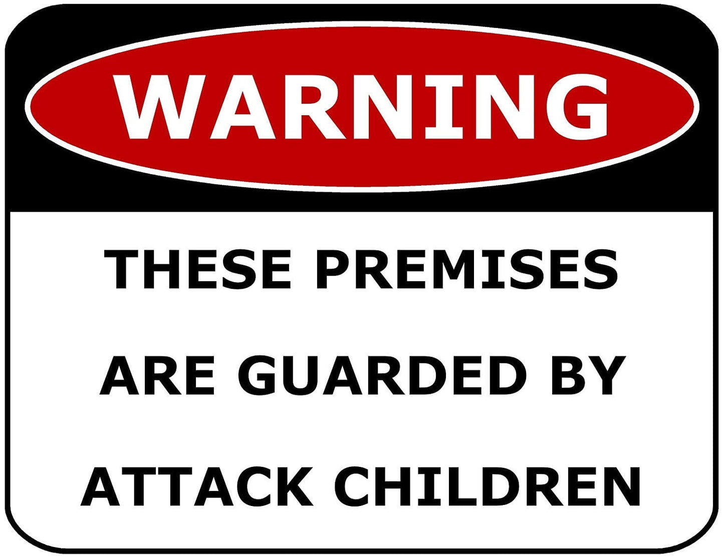 Warning These Premises Are Guarded By Attack Children 11.5" x 9" Laminated Funny Sign