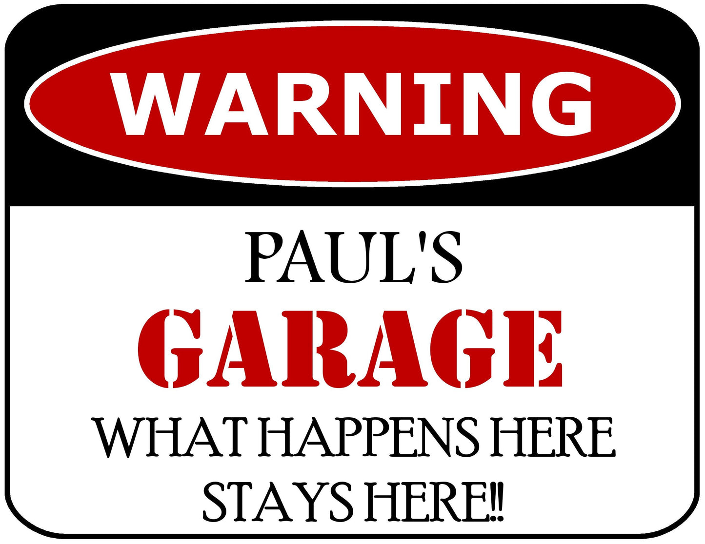 Warning Paul's Garage What Happens Here Stays Here!! 11.5" x 9" Laminated Funny Sign