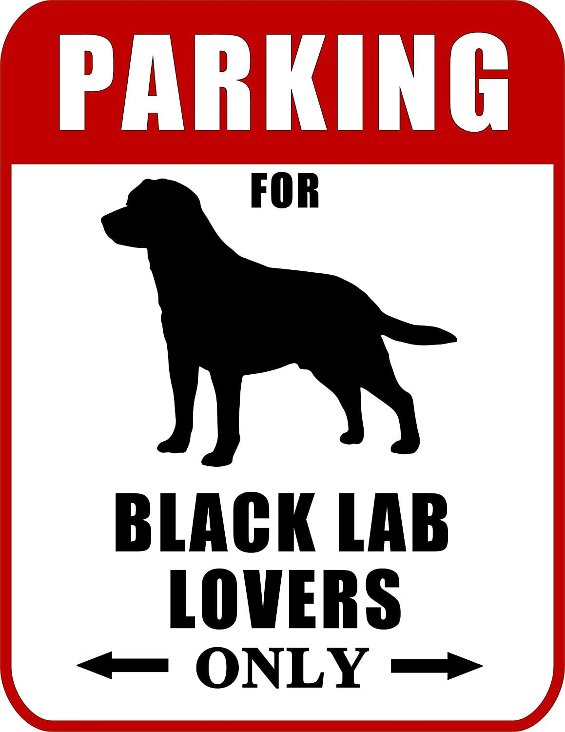 Parking for Black Lab Lovers Only (Red Ver.) 9 W x 11.5 H Laminated Dog Sign