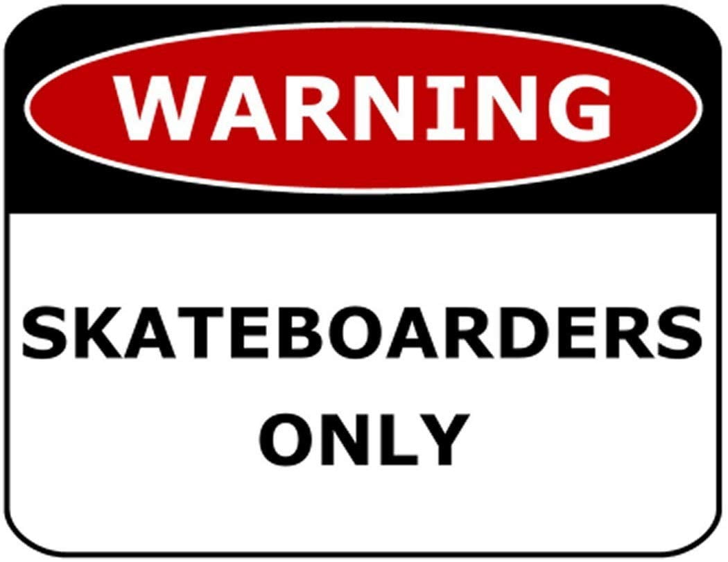 Warning Skateboarders Only11.5" x 9" Laminated Funny Sign