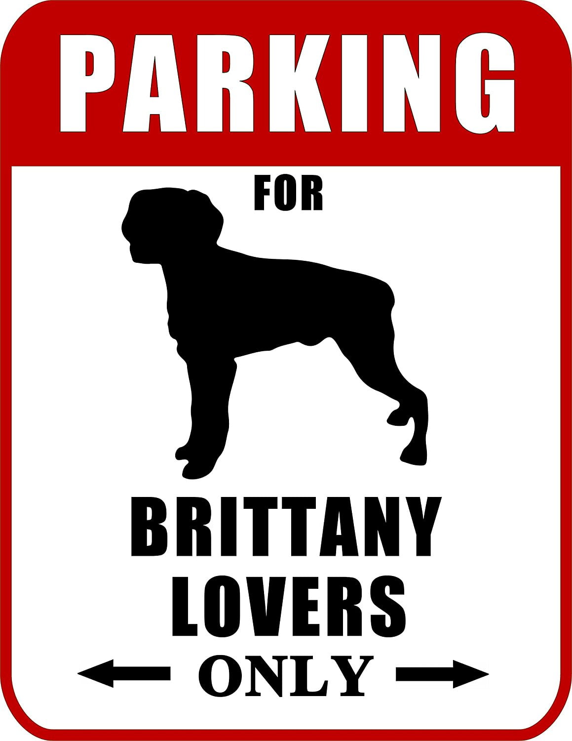 Parking for Brittany Lovers Only (Red Ver.) 9 W x 11.5 H Laminated Dog Sign
