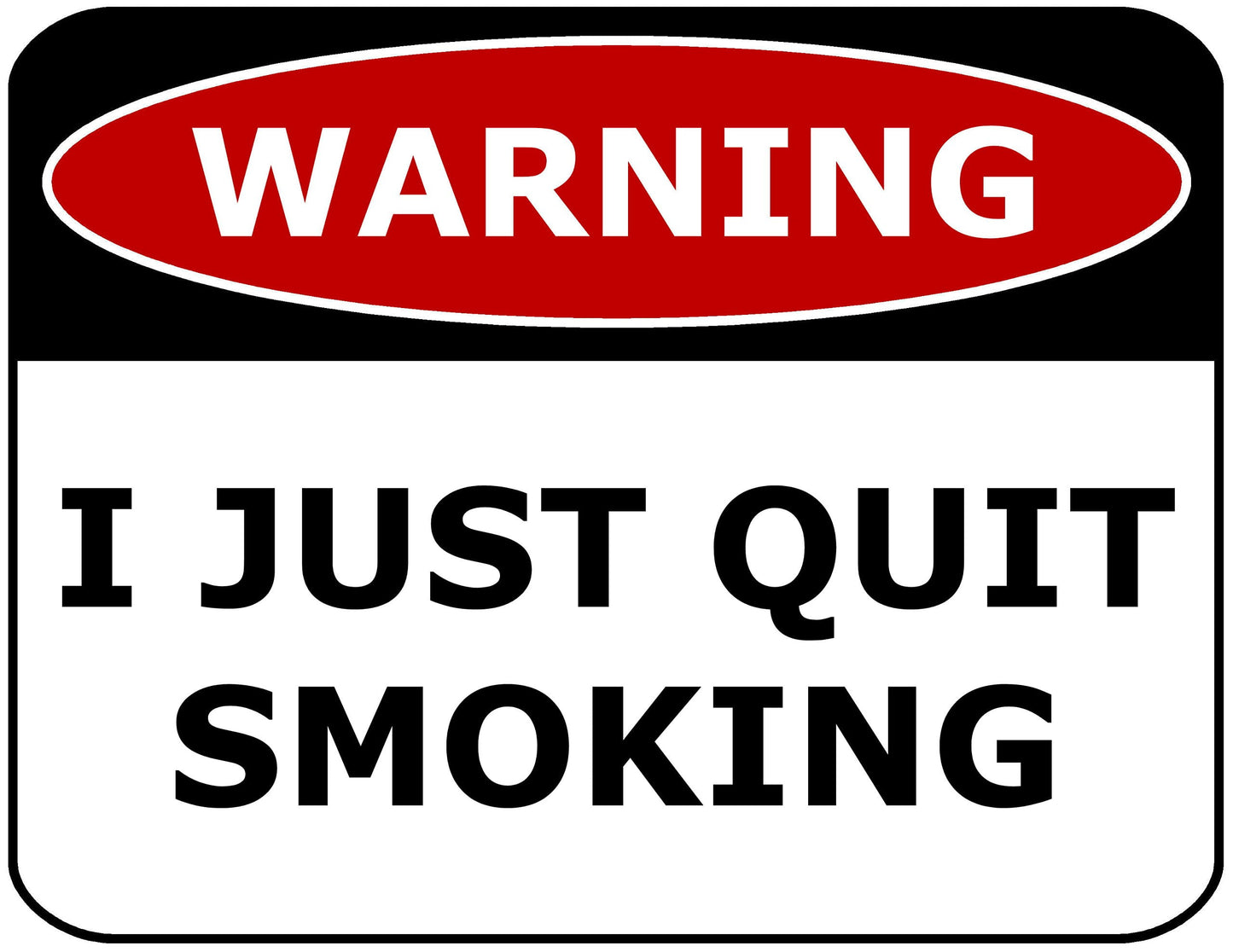 Warning I Just Quit Smoking 11.5" x 9" Laminated Funny Sign