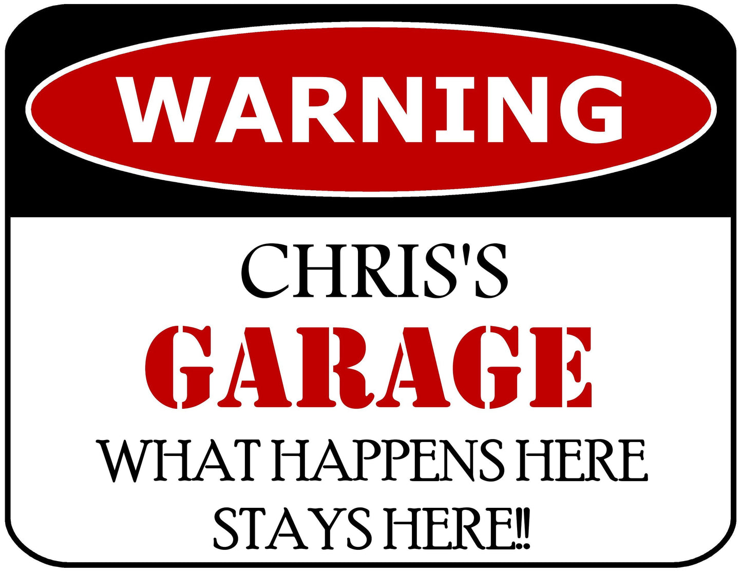Warning Chris's Garage What Happens Here Stays Here!! 11.5" x 9" Laminated Funny Sign