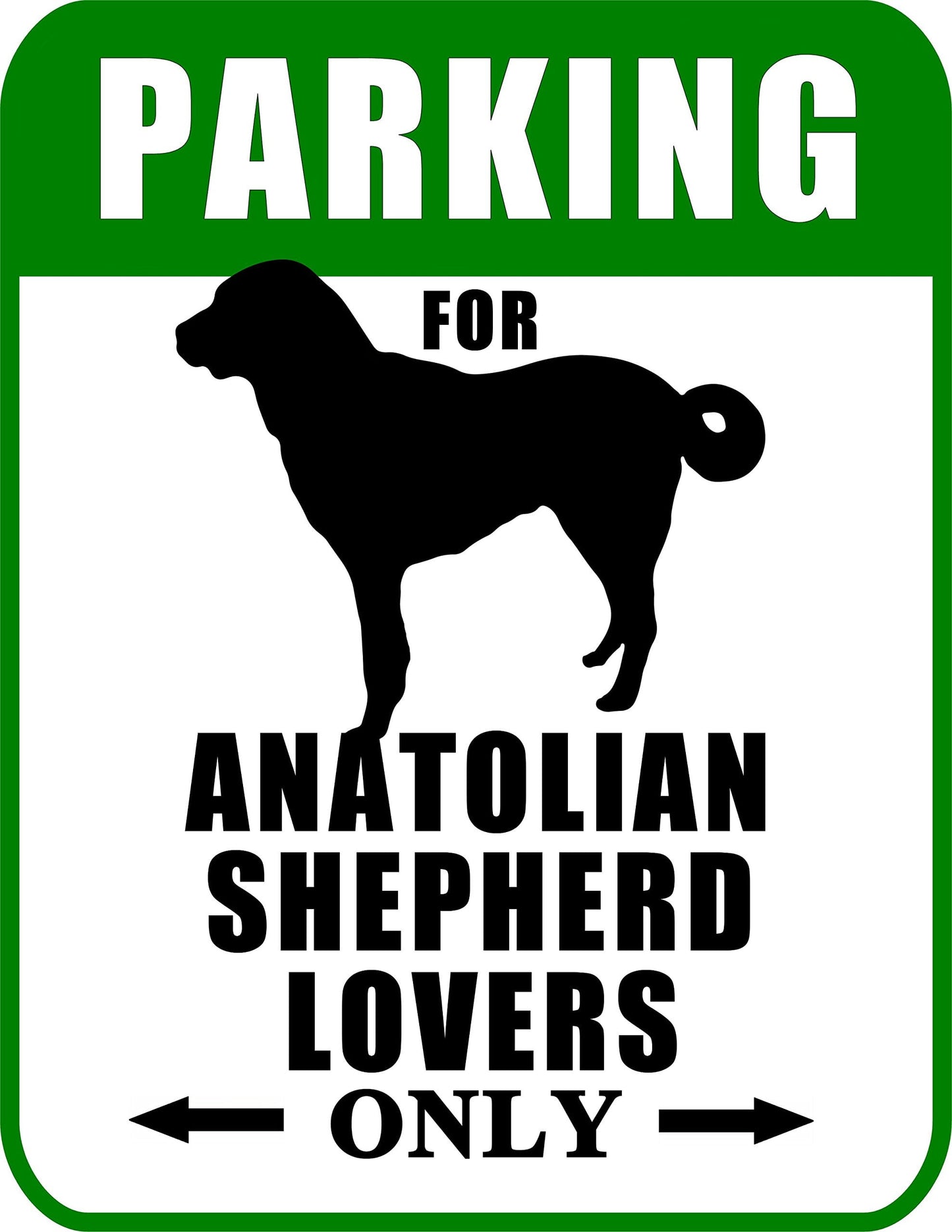 Not Just for Cars Parking for Anatolian Shepherd Lovers Only 9W x 11.5H Laminated Dog Sign