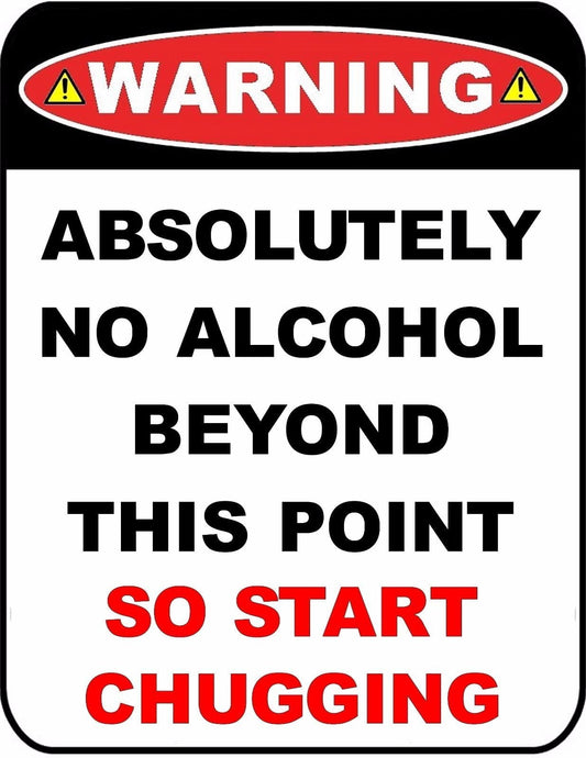 Warning Absolutely No Alcohol Beyond This Point So Start Chugging 11.5" x 9" Laminated Funny Sign - 2 Pack
