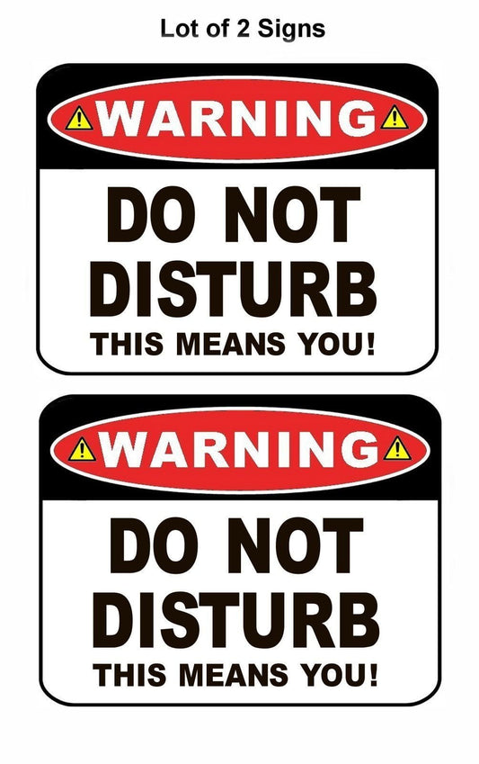 2-Count Warning Do Not Disturb This Means You!11.5" x 9" Laminated Funny Sign