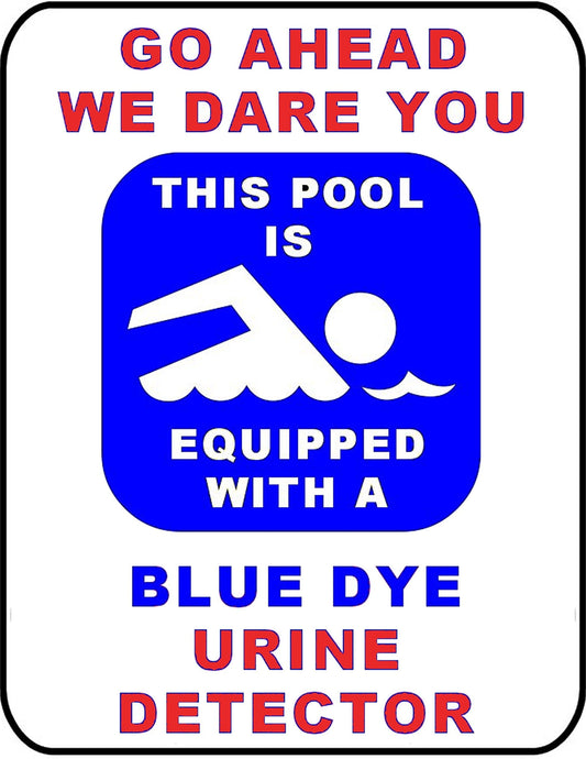 Pool Safety Sign - Go Ahead We Dare You This Pool Is Equipped With a Blue Dye Urine Detector 11.5 x 9 inch Laminated - 2 Pack