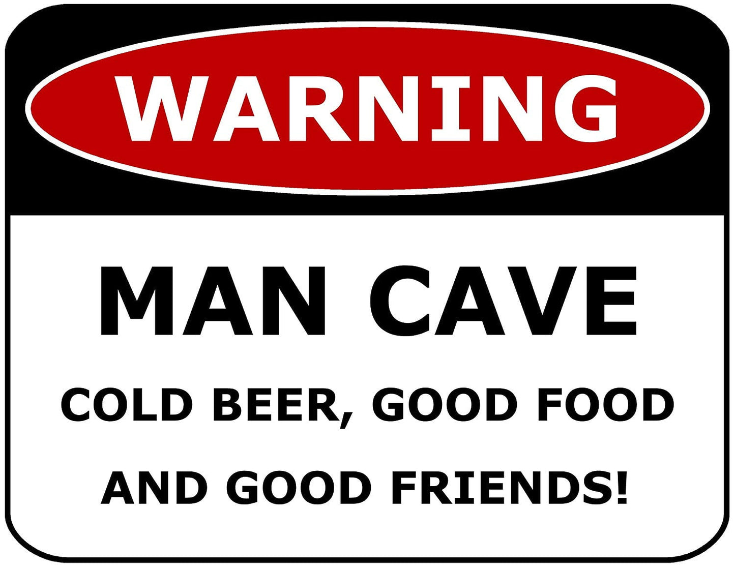 Warning Man Cave Cold Beer, Good Food and Good Friends! 11.5" x 9" Laminated Funny Sign