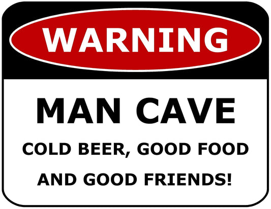 Warning Man Cave Cold Beer, Good Food and Good Friends! 11.5" x 9" Laminated Funny Sign