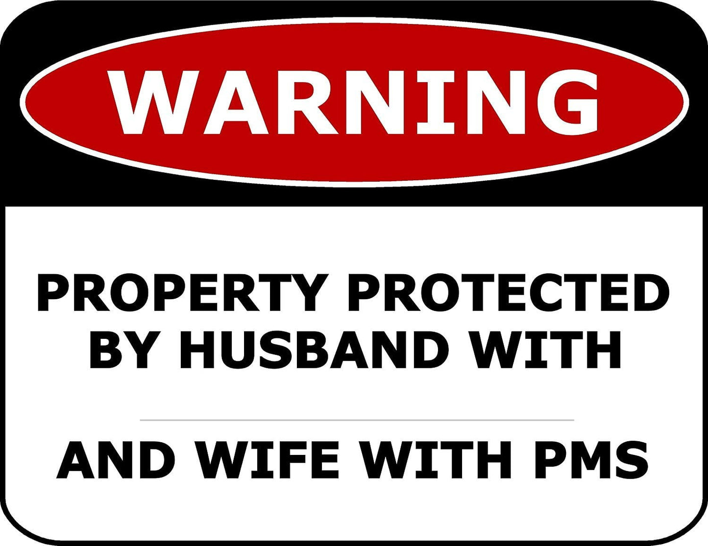 Warning Property Protected By Husband With __________ and Wife With PMS 11 x 9.5 Laminated Funny Sign
