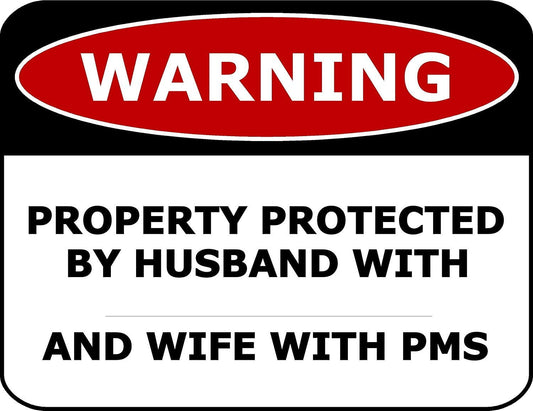 Warning Property Protected By Husband With __________ and Wife With PMS 11 x 9.5 Laminated Funny Sign
