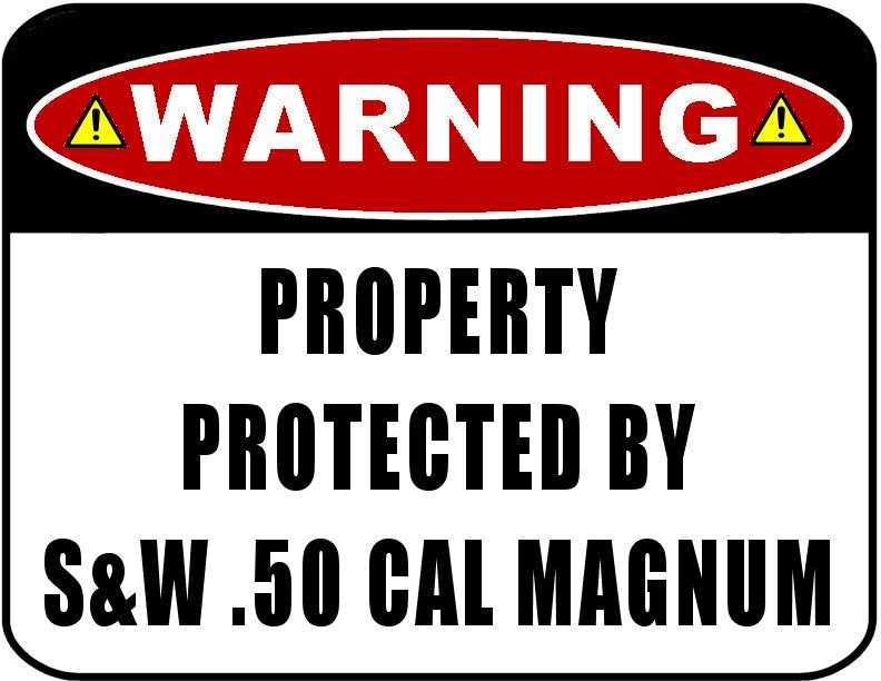 Funny Warning Sign - Property Protected By S&W .50 Cal Magnum 11.5" x 9" Laminated Sign