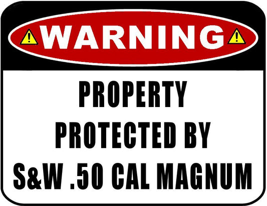 Funny Warning Sign - Property Protected By S&W .50 Cal Magnum 11.5" x 9" Laminated Sign