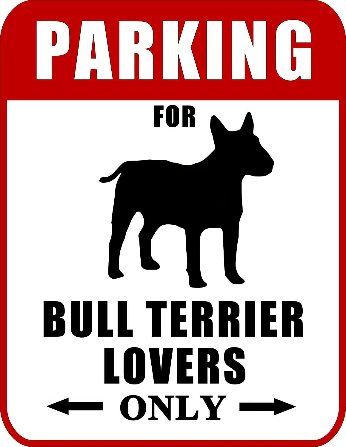 Parking for Bull Terrier Lovers Only (Red Ver.) 9 W x 11.5 H Laminated Dog Sign