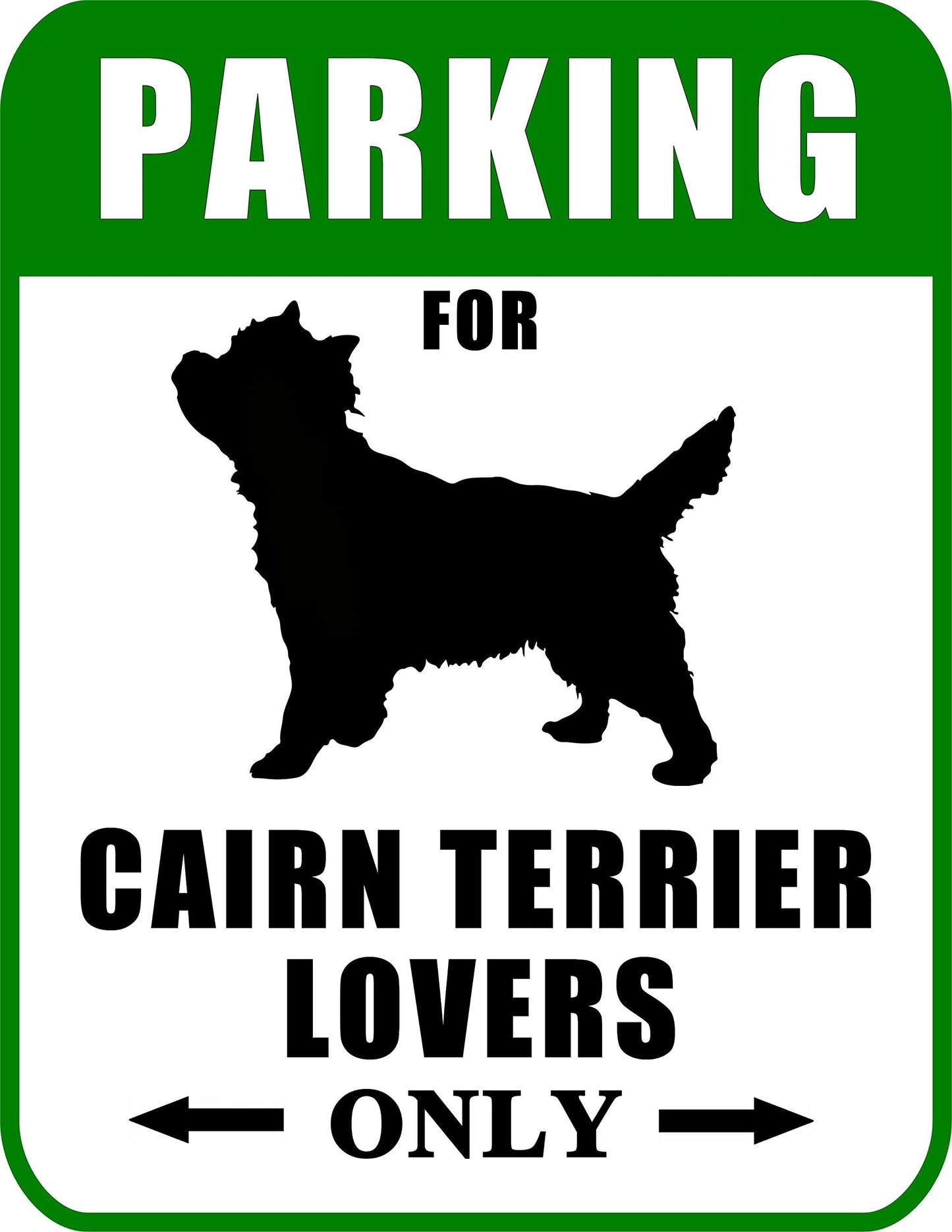 Not Just for Cars Parking for Cairn Terrier Lovers Only 9W x 11.5H Laminated Dog Sign