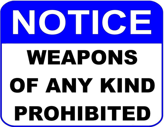 Notice Weapons of any Kind Prohibited 11.5" x 9" Laminated Sign