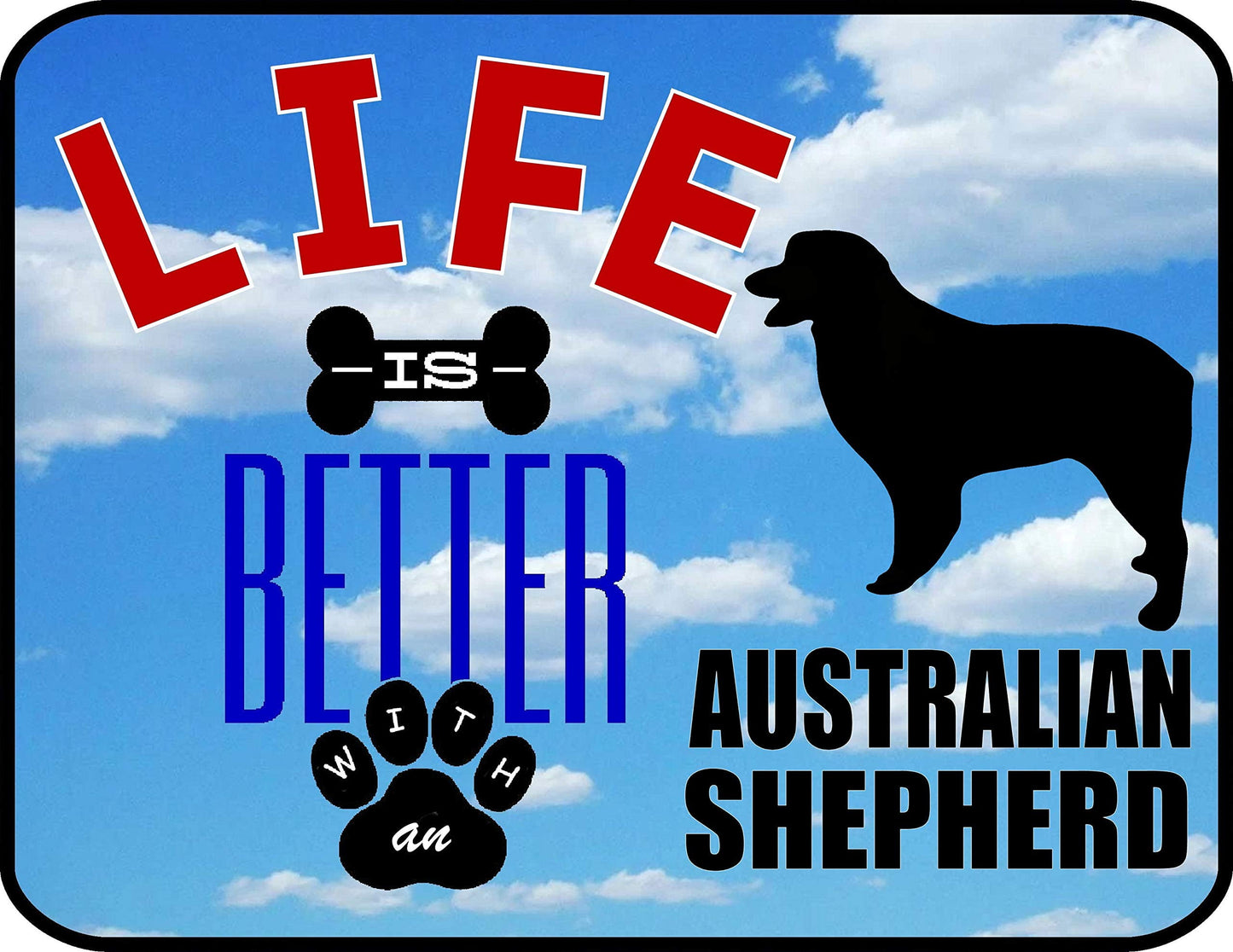 Life is Better an Australian Shepherd 11.5 inch 9 inch Laminated Dog Sign