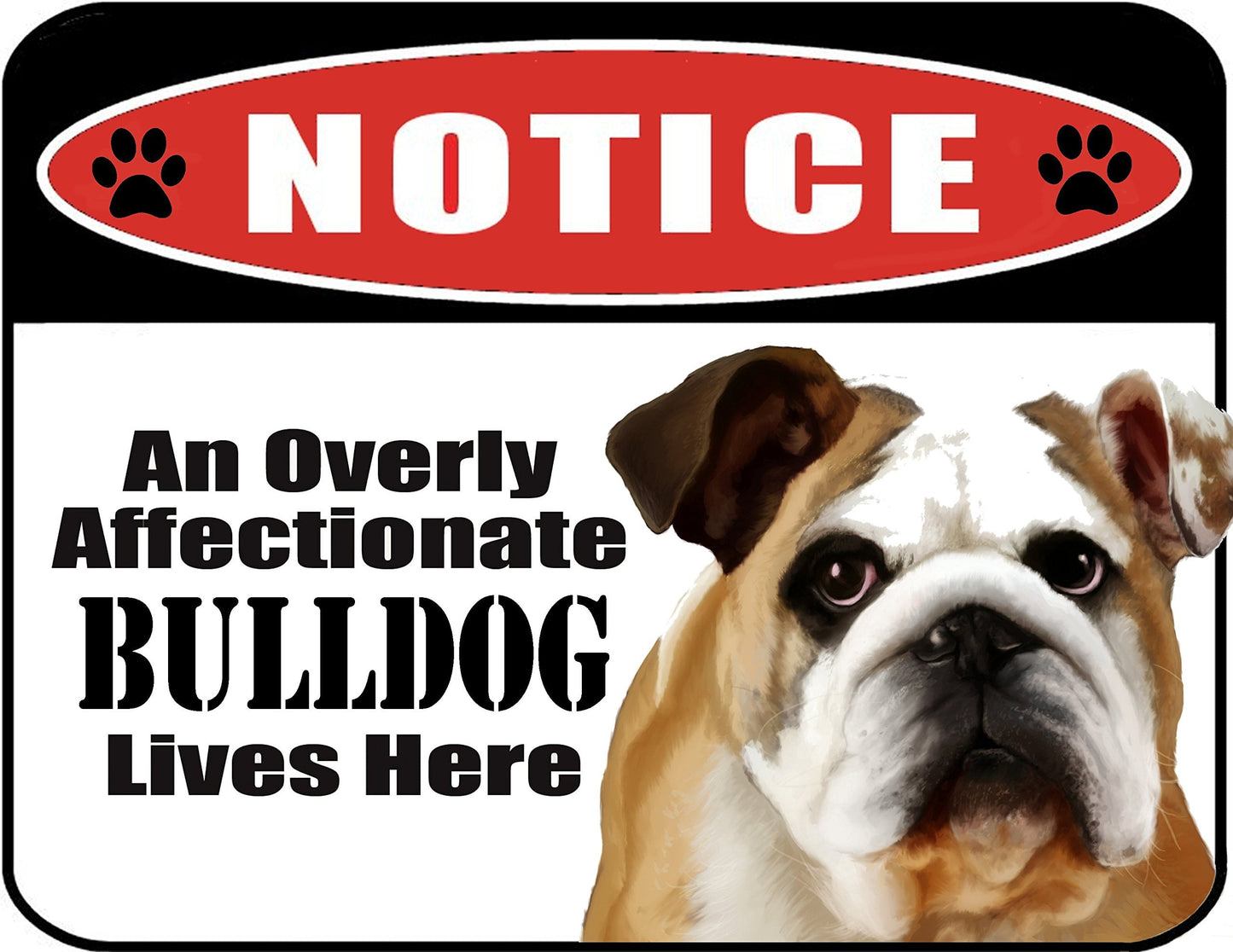 Notice an Overly Affectionate Bulldog Lives Here 9 inch x 11.5 inch Laminated Dog Sign