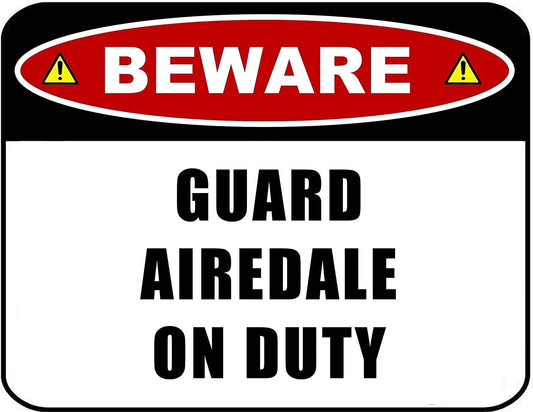 Beware Guard Airedale on Duty (v2) 11.5 inch x 9 inch Laminated Dog Sign