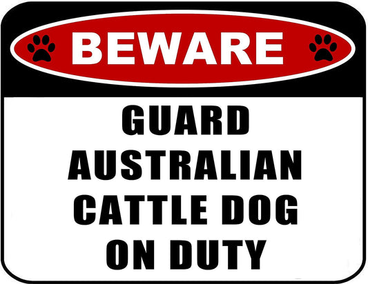 Beware Guard Australian Cattle Dog on Duty (v2) 11.5 inch x 9 inch Laminated Dog Sign