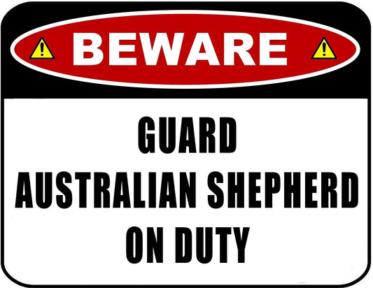 Beware Guard Australian Shepherd on Duty (v2) 11.5 inch x 9 inch Laminated Dog Sign