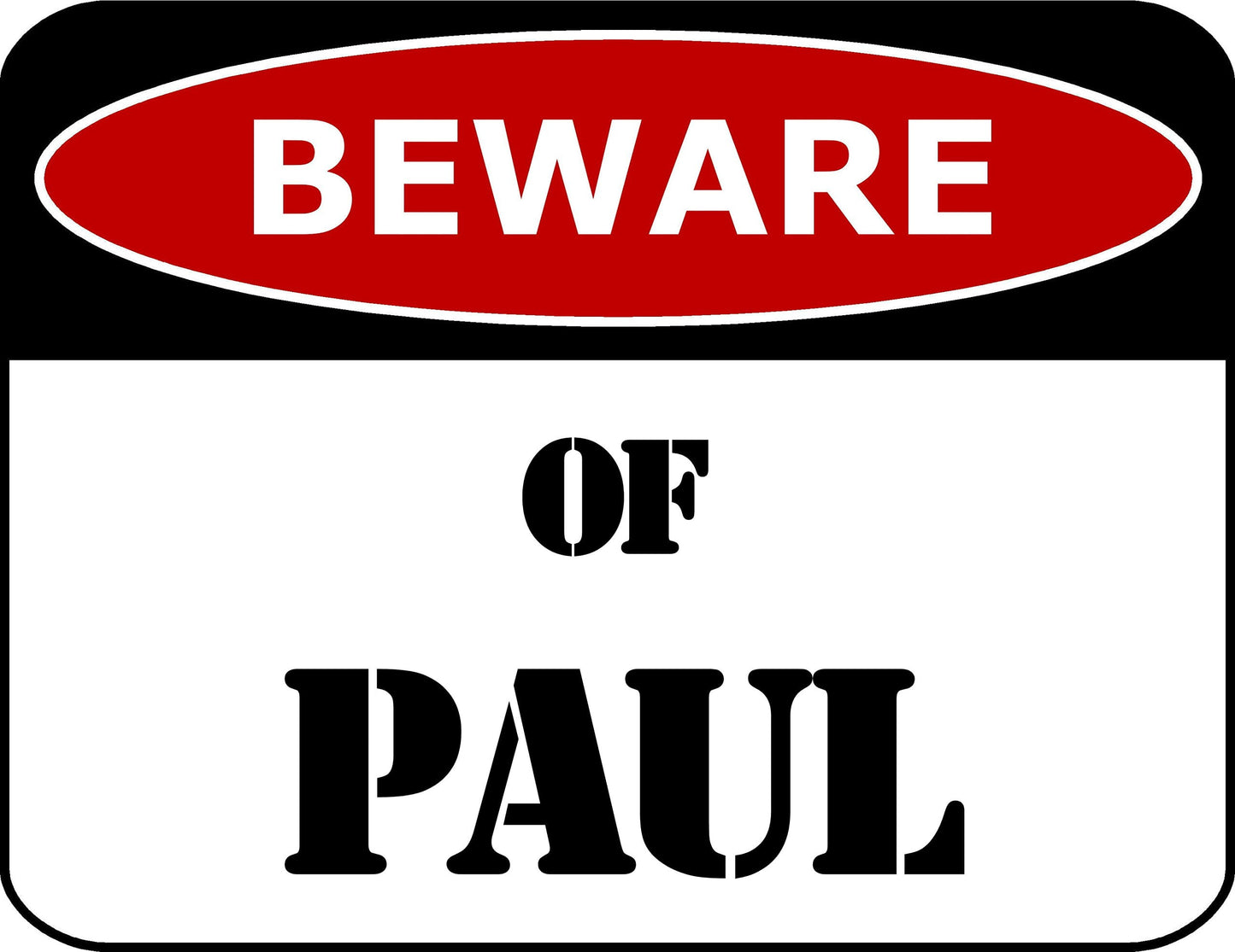 Beware Of Paul 11.5 inch by 9 inch Laminated Funny Sign