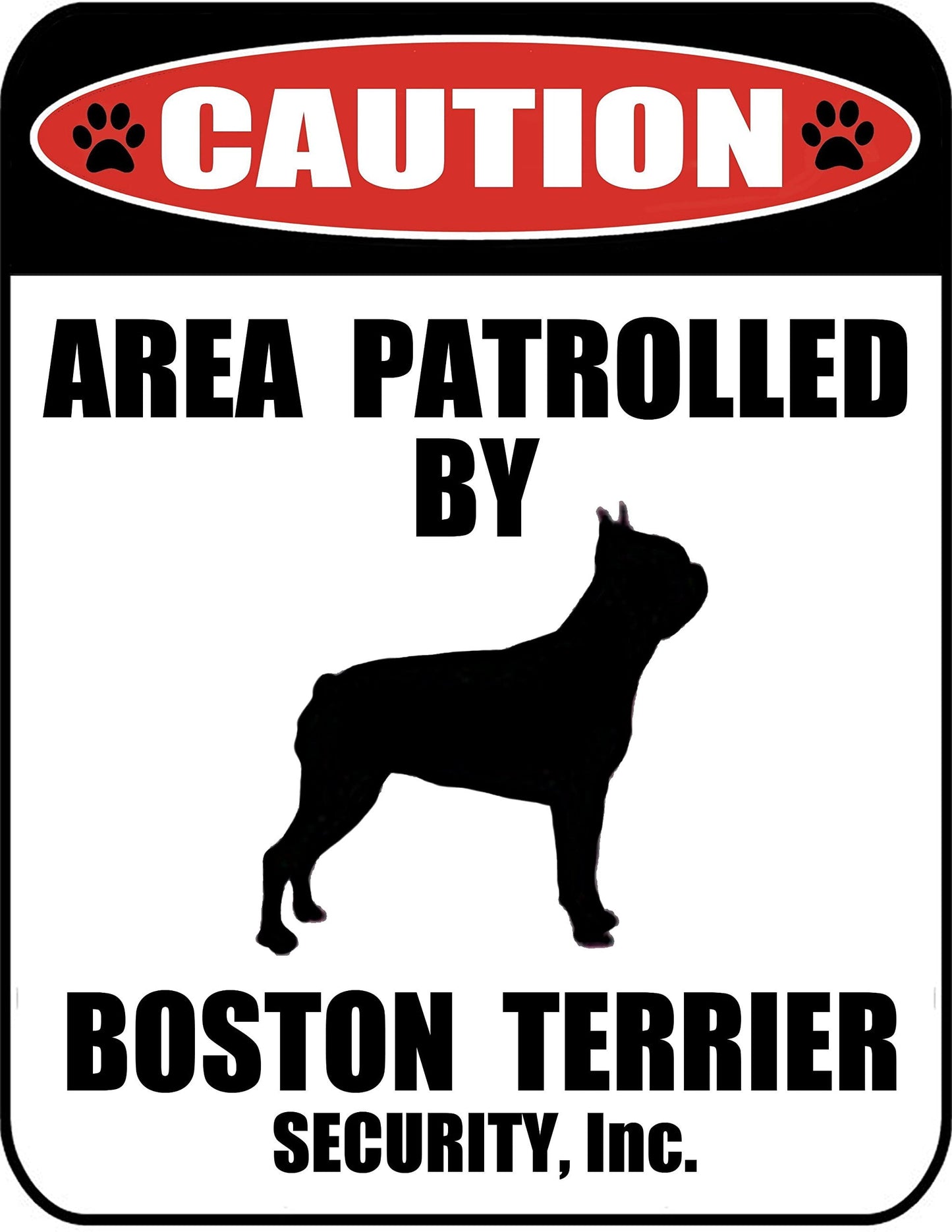 Caution Area Patrolled by a Boston Terrier 9 inch x 11.5 inch Laminated Dog Sign