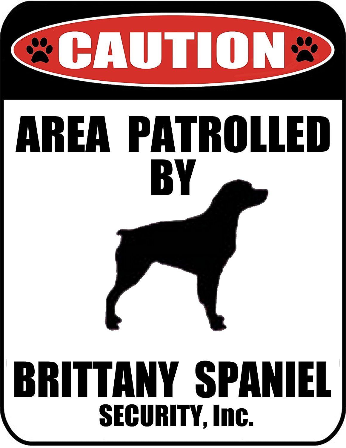 Caution Area Patrolled by a Brittany Spaniel 9 inch x 11.5 inch Laminated Dog Sign