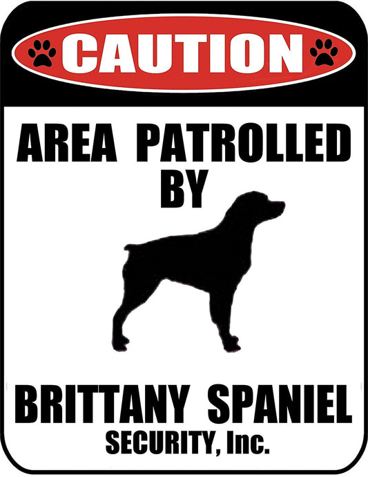 Caution Area Patrolled by a Brittany Spaniel 9 inch x 11.5 inch Laminated Dog Sign