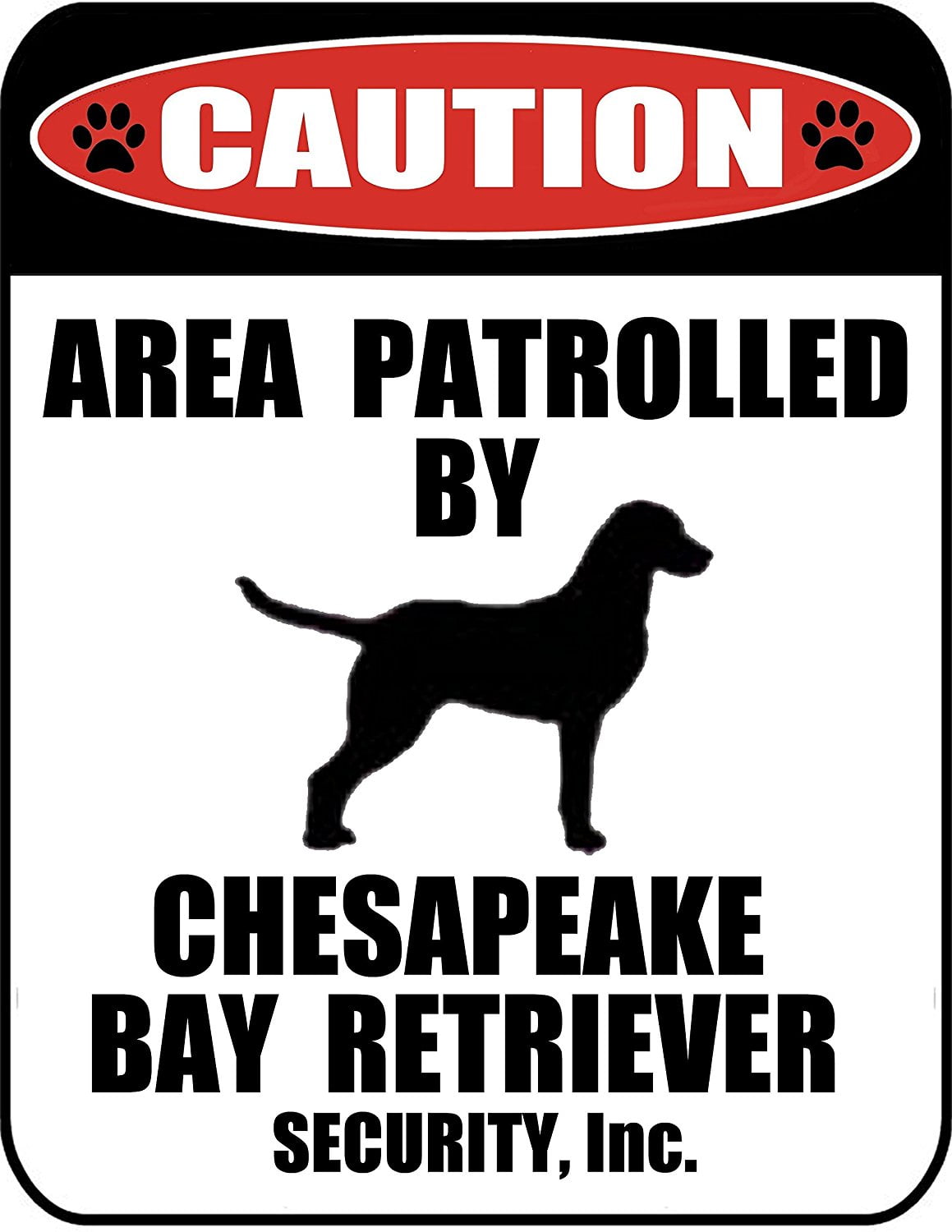 Caution Area Patrolled by a Chesapeake Bay Retriever 9 inch x 11.5 inch Laminated Dog Sign