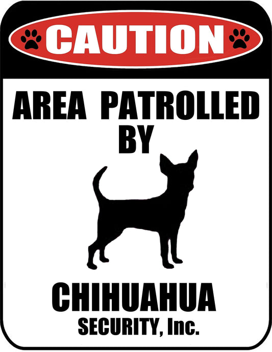 Caution Area Patrolled by a Chihuahua 9 inch x 11.5 inch Laminated Dog Sign