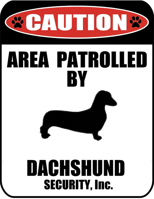 Caution Area Patrolled by a Dachshund 9 inch x 11.5 inch Laminated Dog Sign