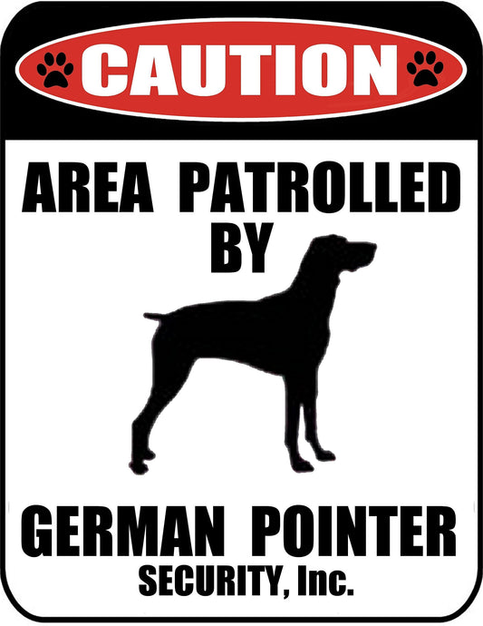 Caution Area Patrolled by a German Pointer 9 inch x 11.5 inch Laminated Dog Sign