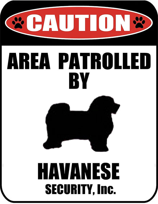 Caution Area Patrolled by a Havanese 9 inch x 11.5 inch Laminated Dog Sign