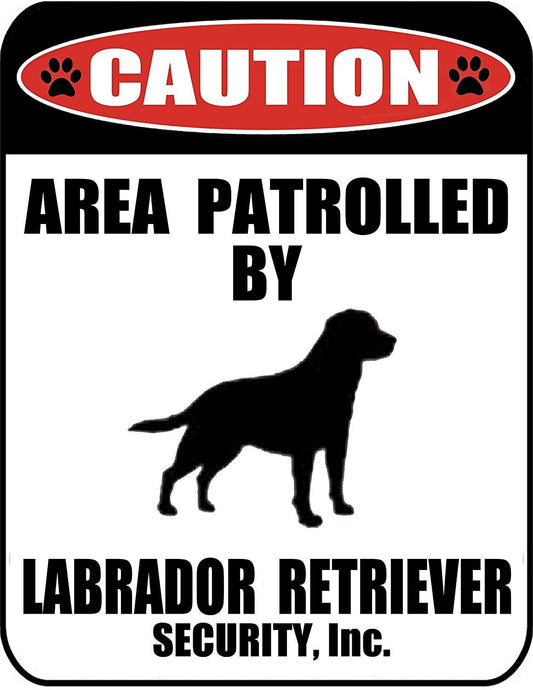 Caution Area Patrolled by a Labrador Retriever 9 inch x 11.5 inch Laminated Dog Sign