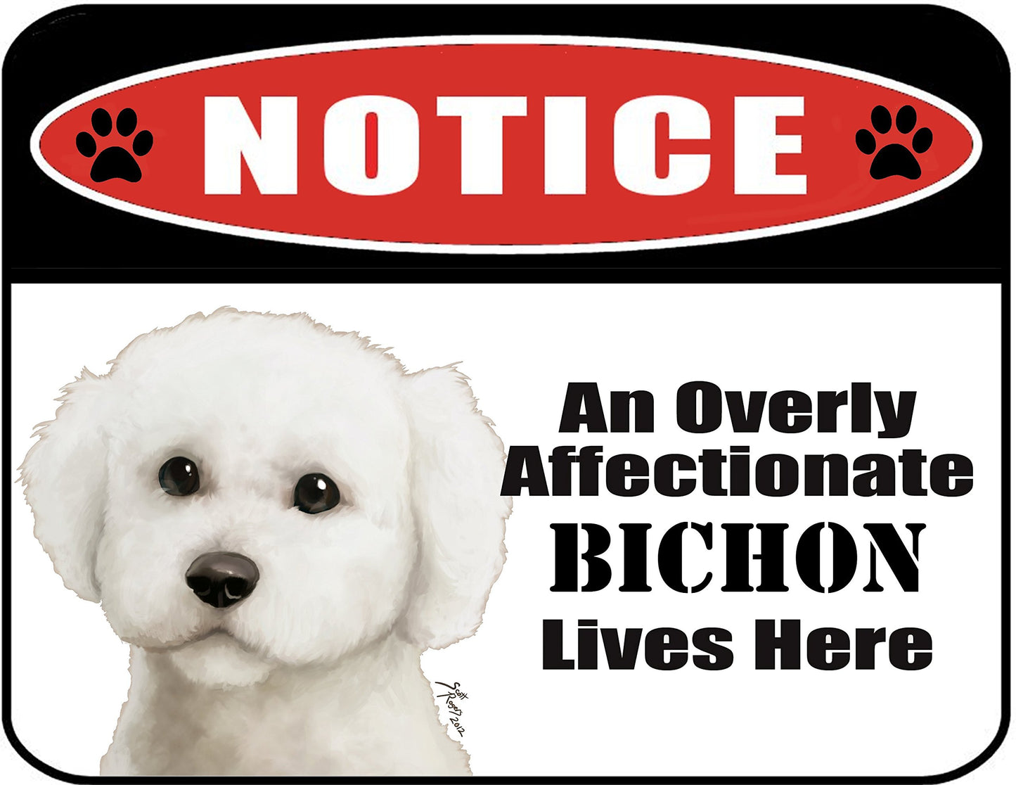 Notice an Overly Affectionate Bichon Lives Here 9 inch x 11.5 inch Laminated Dog Sign
