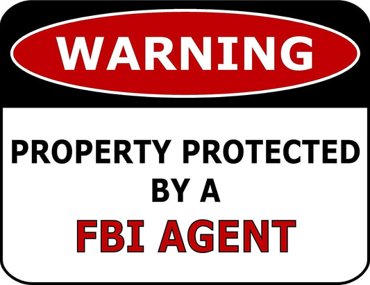 Warning Property Protected by a FBI Agent 11.5 x 9 Laminated Sign