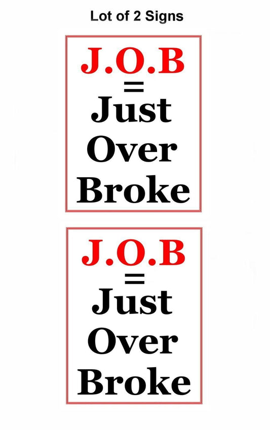 J.O.B. Just Over Broke 11.5" x 9" Laminated Funny Sign - 2 Pack