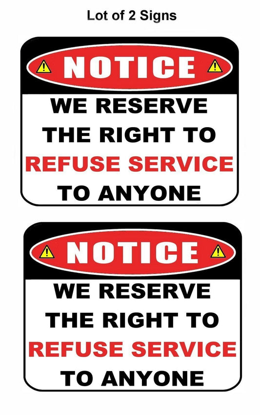 2-Count Notice We Reserve the Right to Refuse Service to Anyone 11.5" x 9" Laminated Funny Sign