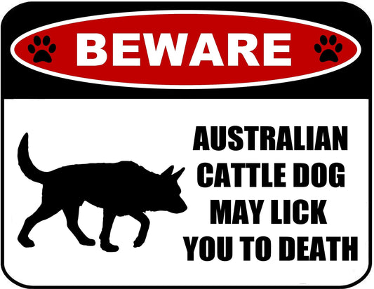 Beware Australian Cattle Dog May Lick You to Death (Silhouette) 11.5 inch x 9 inch Laminated Dog Sign