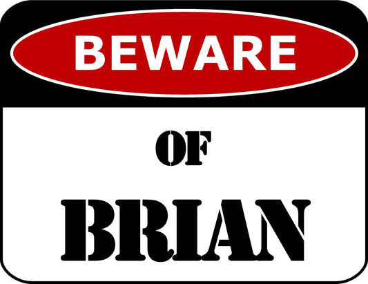 Beware Of Brian 11.5 inch by 9 inch Laminated Funny Sign