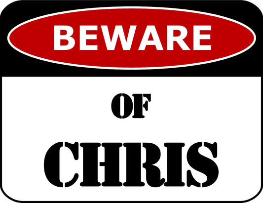Beware Of Chris 11.5 inch by 9 inch Laminated Funny Sign