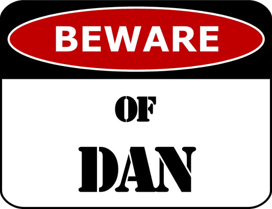 Beware Of Dan 11.5 inch by 9 inch Laminated Funny Sign