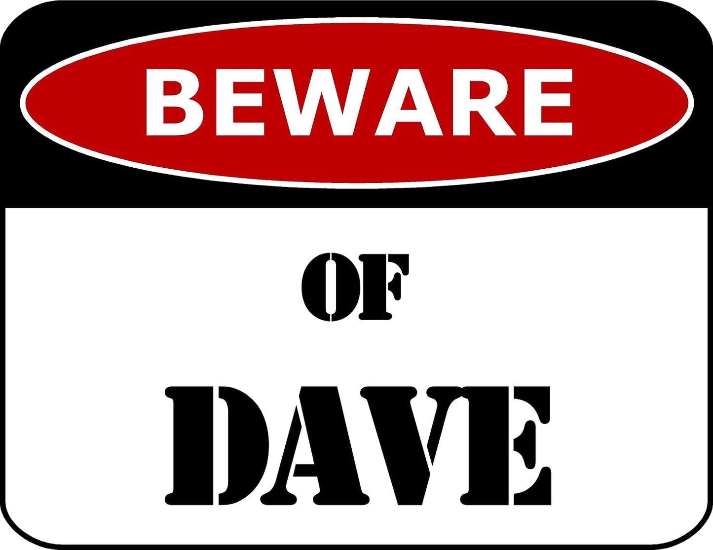 Beware Of Dave 11.5 inch by 9 inch Laminated Funny Sign