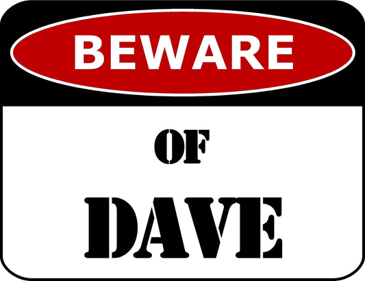 Beware Of Dave 11.5 inch by 9 inch Laminated Funny Sign