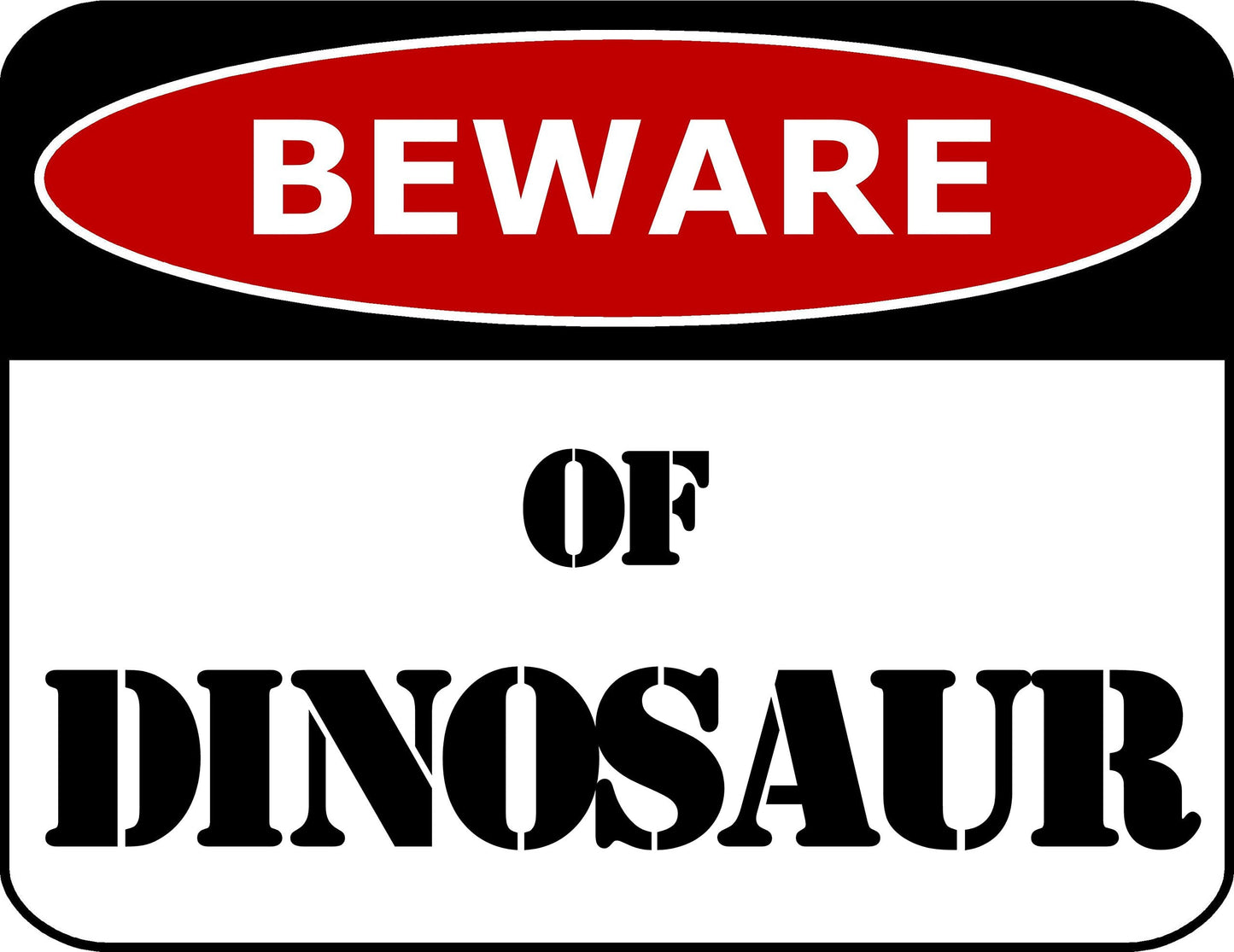 Beware Of Dinosaur 11.5 inch by 9 inch Laminated Funny Sign