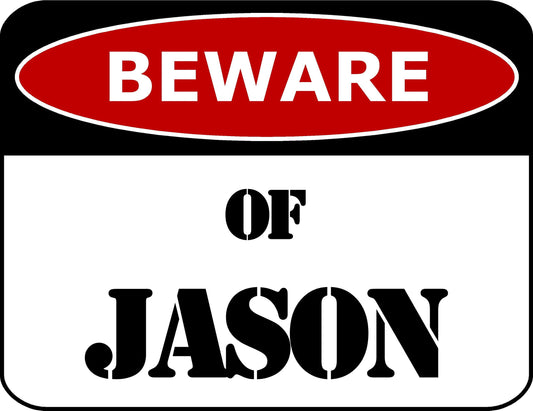 Beware Of Jason 11.5 inch by 9 inch Laminated Funny Sign
