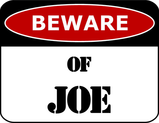 Beware Of Joe 11.5 inch by 9 inch Laminated Funny Sign