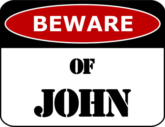 Beware Of John 11.5 inch by 9 inch Laminated Funny Sign