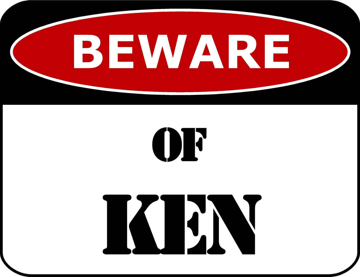 Beware Of Ken 11.5 inch by 9 inch Laminated Funny Sign